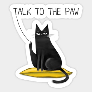 Cartoon funny black cat and the inscription "Talk to the paw". Sticker